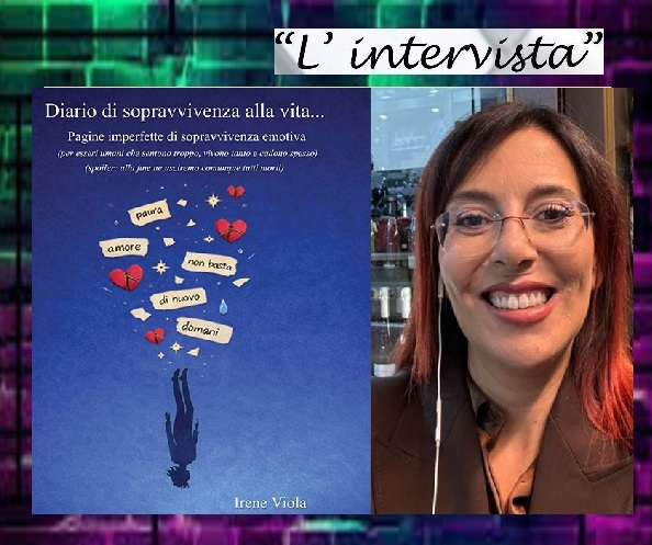 DIARIO DI SOPRAVVIVENZA ALLA VITA - Irene Viola - L'Intervista