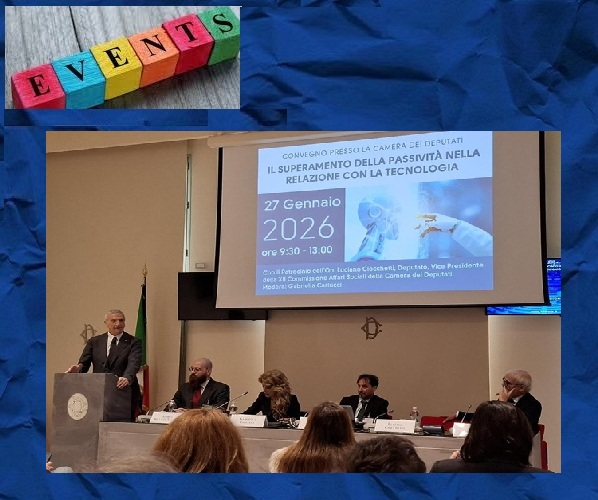 IL SUPERAMENTO DELLA PASSIVITA' DIGITALE - Alla Camera dei Deputati il convegno nazionale sulla tecnologia a misura d’uomo