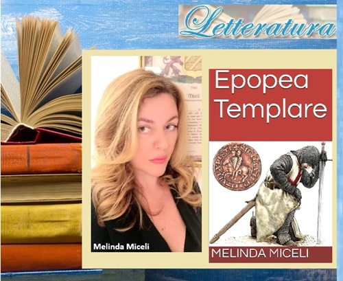 EPOPEA TEMPLARE - Riconoscimenti Araldici e Laurea Honoris Causa al Nuovo Capolavoro della Scrittrice Melinda Miceli 