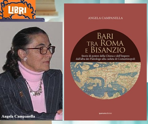 BARI TRA ROMA E BISANZIO - Mille Anni di Storia Tra Oriente e Occidente - Angela Campanella - Il 17 Luglio la presentazione al Museo Civico