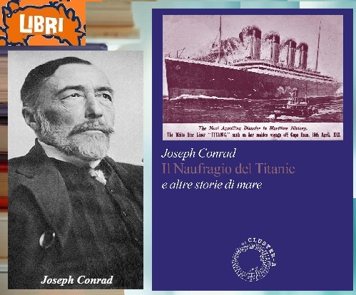 IL NAUFRAGIO DEL TITANIC E ALTRE STORIE DI MARE - Nove Scritti di Joseph Conrad restituiti a lettori e lettrici 