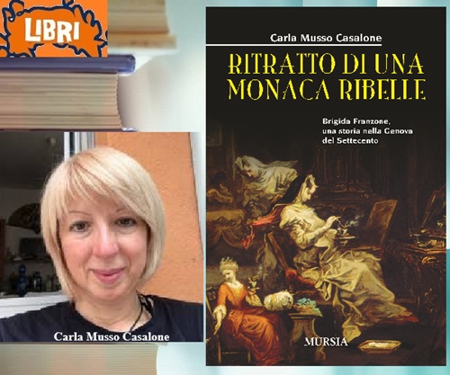 RITRATTO DI UNA MONACA RIBELLE - Brigida Franzone una Storia nella Genova del Settecento di Carla Musso Casalone